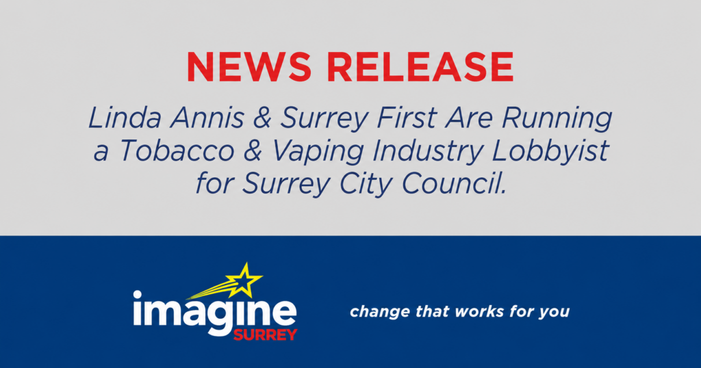 News release: Linda Annis & Surrey First Are Running a Tobacco & Vaping Industry Lobbyist for Surrey City Council